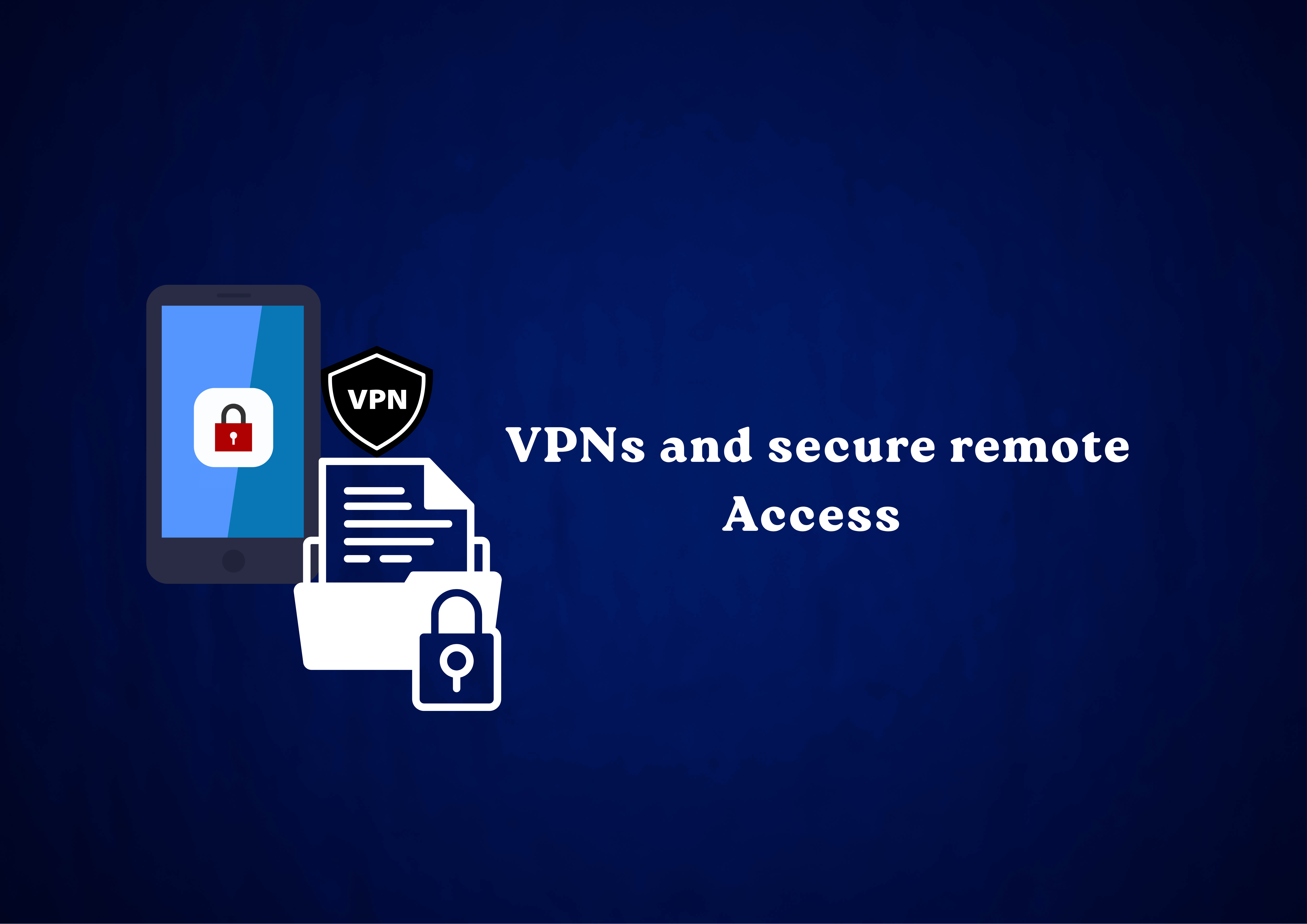 VPNs & Secure Remote Access